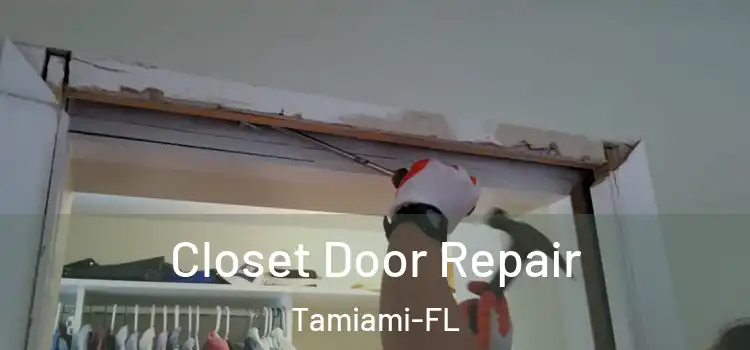 Closet Door Repair Tamiami-FL