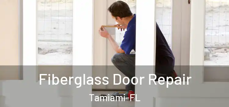 Fiberglass Door Repair Tamiami-FL