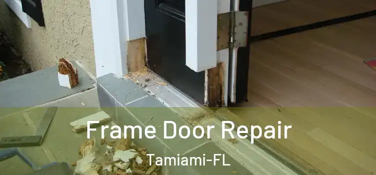 Frame Door Repair Tamiami-FL