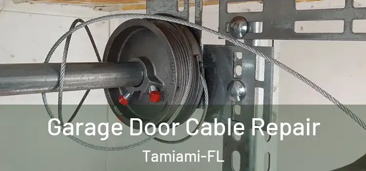 Garage Door Cable Repair Tamiami-FL